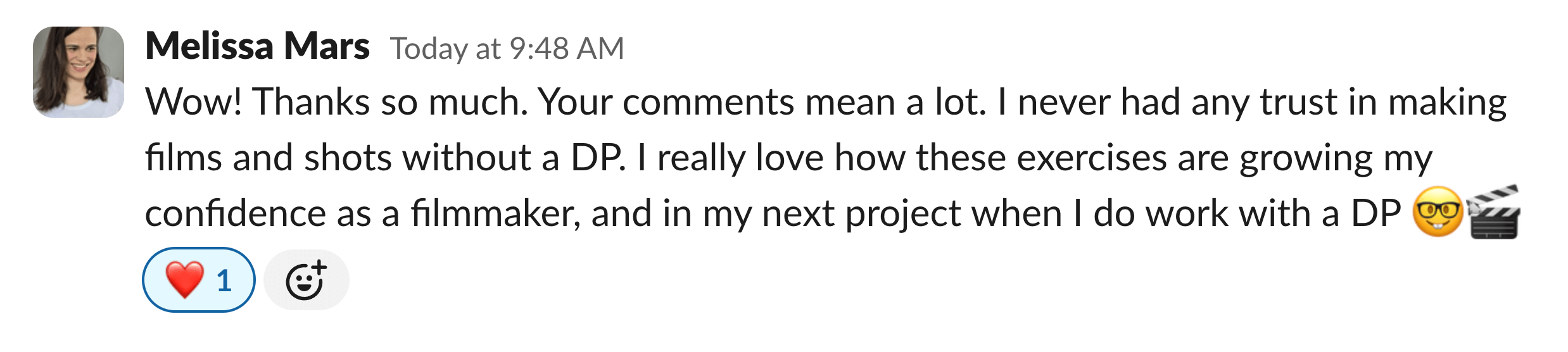 "...these exercises are growing my confidence as a filmmaker"